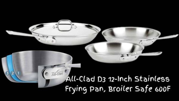 All-Clad D3 12-Inch Stainless Frying Pan, Broiler Safe 600F